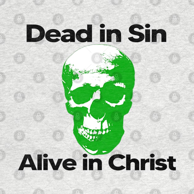 Dead in Sin, Alive in Christ. by Patrickchastainjr